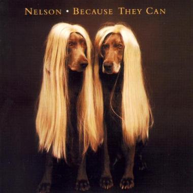 Nelson -  Because They Can